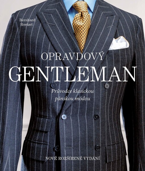 Opravdový gentleman : průvodce klasickou pánskou módou
