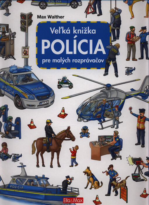 Polícia : veľká knižka pre malých rozprávačov