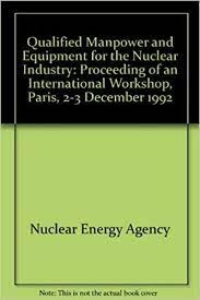 Qualified Manpower and Equipment for the Nuclear Industry/Personnel Qualifie Et Equipements Homologues Pour L'Industrie Nucleaire: Proceedings of an