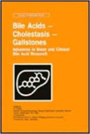 Bile Acids - Cholestasis - Gallstones: Advances in Basic and Clinical Bile Acid Research (Falk Symposium)