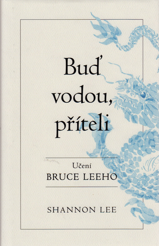 Buď vodou, příteli : učení Bruce Leeho