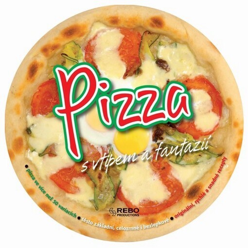 Pizza s vtipem a fantazií : více než 50 výtečných receptů pro milovníky pizzy