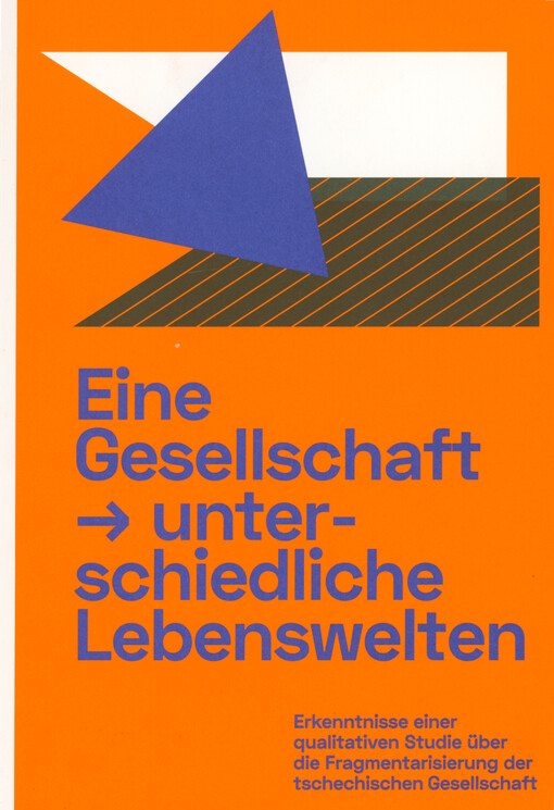 Eine Gesellschaft → unterschiedliche Lebenswelten : Erkenntnisse einer qualitativen Studie über die Fragmentarisierung der tschechischen Gesellschaft
