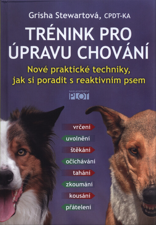 Trénink pro úpravu chování : nové praktické techniky, jak si poradit s reaktivním psem