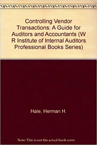 Controlling Vendor Transactions: A Guide for Auditors and Accountants (Wiley Institute of Internal Auditors Professional Book Series)