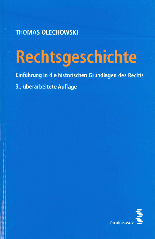 Rechtsgeschichte : Einführung in die historischen Grundlagen des Rechts