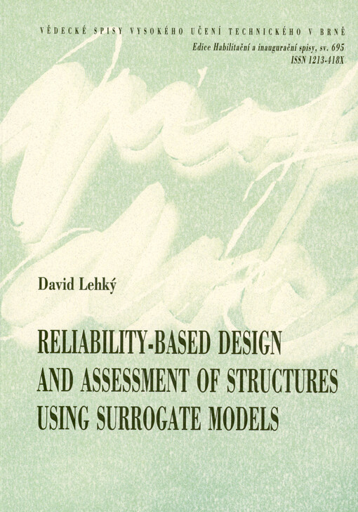 Reliability-based design and assessment of structures using surrogate models = Spolehlivostní návrh a posouzení konstrukcí s využitím náhradních modelů : thesis of a lecture for appointment as professor in the eld of structural and transport engineering