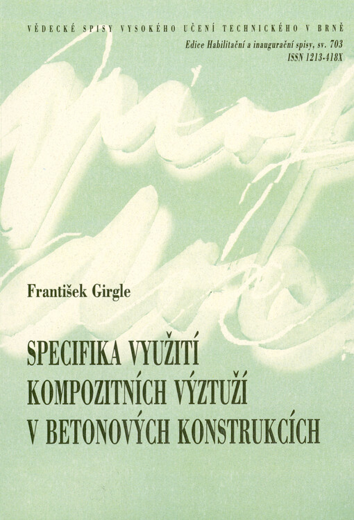 Specifika využití kompozitních výztuží v betonových konstrukcích = Specifics of the utilization of composite reinforcement in concrete structures : zkrácená verse habilitaení práce