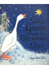 Suzy Goose and the Christmas star  (odkaz v elektronickém katalogu)