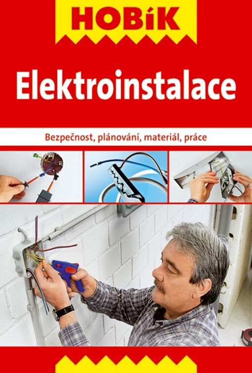 Elektroinstalace : bezpečnost, plánování, materiál, práce