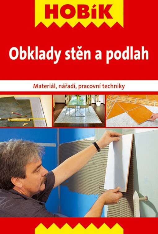 Obklady stěn a podlah : materiál, nářadí, pracovní techniky
