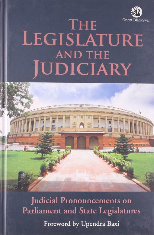 The Legislature and the Judiciary: Judicial Pronouncements on Parliament and State Legislatures