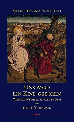 Uns ward ein Kind geboren: Wiener Weihnachtslegenden (German Edition)