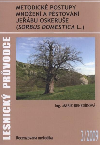 Metodické postupy množení a pěstování jeřábu oskeruše (Sorbus domestica L.) : recenzovaná metodika