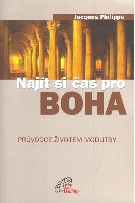 Najít si čas pro Boha : průvodce životem modlitby