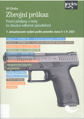 Zbrojní průkaz  : právní předpisy a testy ke zkoušce odborné způsobilosti (odkaz v elektronickém katalogu)