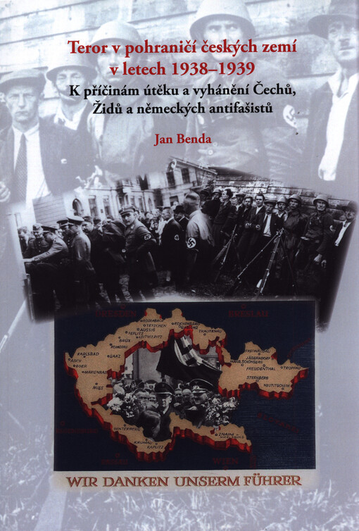 Teror v pohraničí českých zemí v letech 1938-1939: k příčinám útěků a vyhánění Čechů, Židů a německých antifašistů