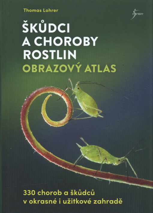 Škůdci a choroby rostlin - obrazový atlas : 330 chorob a škůdců v okrasné i užitkové zahradě