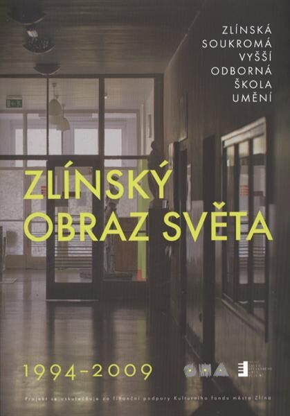 Zlínský obraz světa : Zlínská soukromá vyšší odborná škola umění 1994-2009 : [Grafický kabinet zlínského zámku a foyer Městského divadla Zlín, 24. září - 1. listopadu 2009
