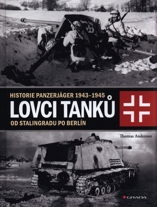 Lovci tanků. Historie Panzerjäger 1943-1945 od Stalingradu po Berlín