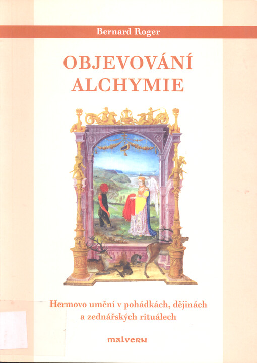 Objevování alchymie : Hermovo umění v pohádkách, dějinách a zednářských rituálech