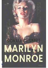 Šokující smrt Marilyn Monroe  (odkaz v elektronickém katalogu)