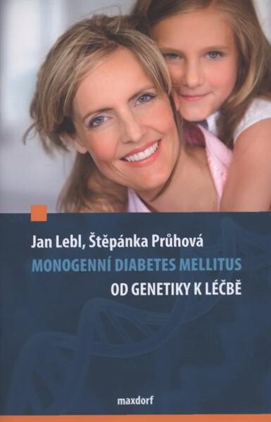Monogenní diabetes mellitus - od genetiky k léčbě : informace pro pacienty a jejich lékaře