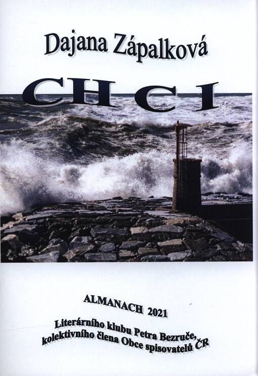Chci : almanach 2021 Literárního klubu Petra Bezruče, kolektivního člena Obce spisovatelů ČR