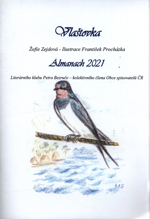 Vlaštovka : almanach 2021 Literárního klubu Petra Bezruče Frýdek-Místek, kolektivního člena Obce spisovatelů ČR