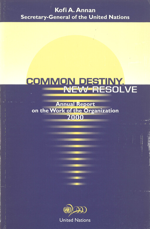 Common destiny, new resolve : annual report on the work of the organization 2000