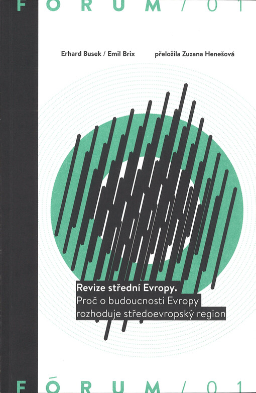 Revize střední Evropy : proč o budoucnosti Evropy rozhoduje středoevropský region