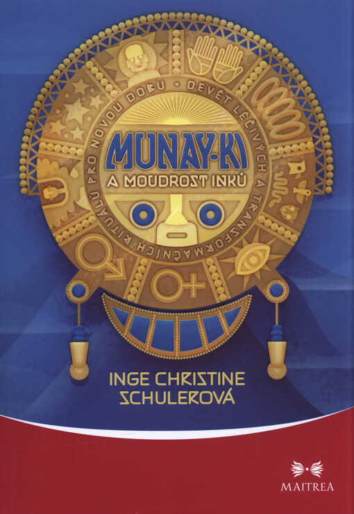 Munay-ki a moudrost Inků : devět léčivých a transformačních rituálů pro novou dobu