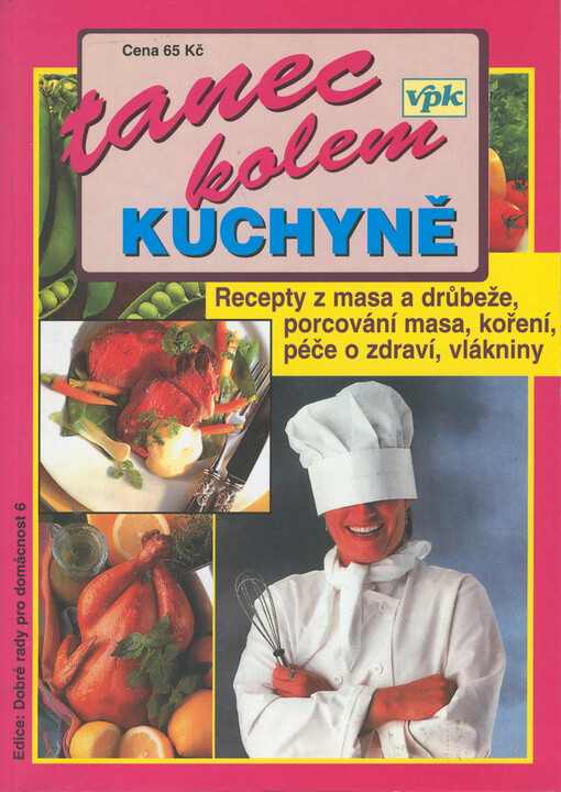 Tanec kolem kuchyně : péče o zdraví - bílkoviny, tuky, vitamíny, voda- : stravování - vše o mase, recepty s masem, správná výživa, koření, rady podle abecedy-