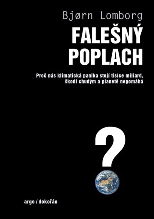 Falešný poplach : proč nás klimatická panika stojí tisíce miliard, škodí chudým a planetě nepomáhá