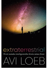 Extraterrestrial : první známka inteligentního života mimo Zemi  (odkaz v elektronickém katalogu)
