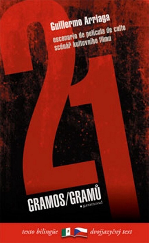 21 gramos :guión cinematográfico = 21 gramů : filmový scénář
