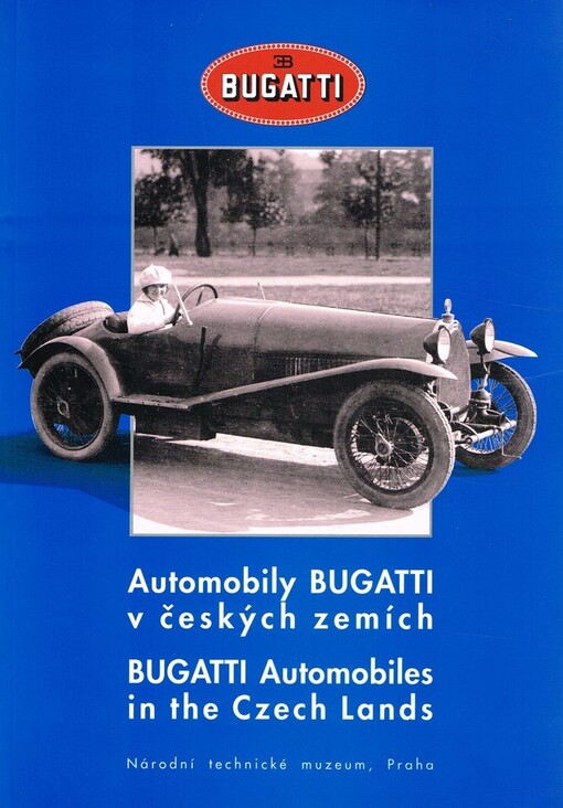 Automobily Bugatti v českých zemích = Bugatti Automobiles in the Czech Lands