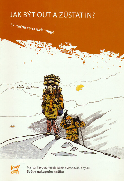 Jak být out a zůstat in? : skutečná cena naší image : manuál k programu globálního vzdělávání z cyklu Svět v nákupním košíku