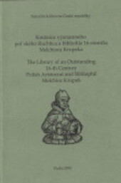 Knižnica významného poľského šľachtica a bibliofila 16. storočia Melchiora Krupeka =: The library of an outstanding 16-th century Polish aristocrat and bibliophil Melchior Krupek