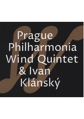 Prague Philharmonia Wind Quintet & Klánský Ivan (odkaz v elektronickém katalogu)