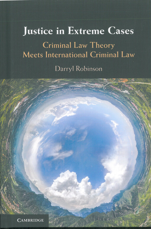 Justice in extreme cases : criminal law theory meets international criminal law