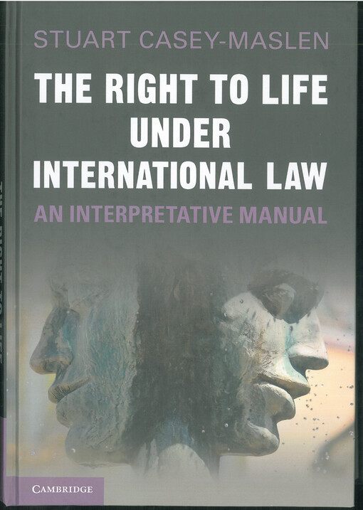 The right to life under international law : an interpretative manual