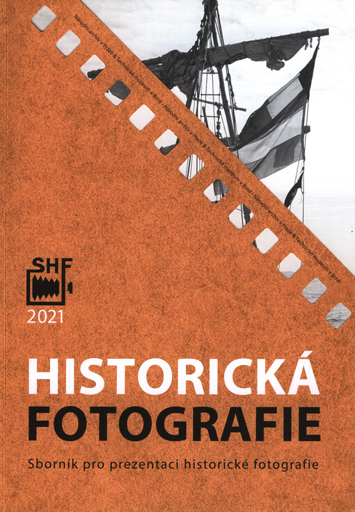 Historická fotografie : sborník pro prezentaci historické fotografie ve fondech a sbírkách České republiky