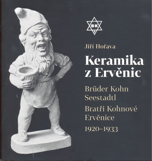 Keramika z Ervěnic : Bratři Kohnové Ervěnice = Brüder Kohn Seestadtl : 1920-1933