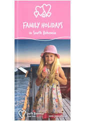 Family holidays in South Bohemia : South Bohemia, true love  (odkaz v elektronickém katalogu)