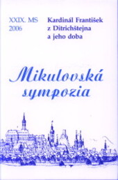 Kardinál František z Ditrichštejna a jeho doba: XXIX. mikulovské sympozium, 11.-12. října 2006