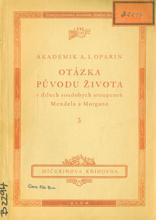 Otázka původu života v dílech soudobých stoupenců Mendela a Morgana: Předn. ... v Praze dne 10. března 1950