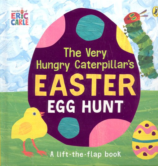 The very hungry caterpillar's Easter egg hunt : a lift-the-flap book