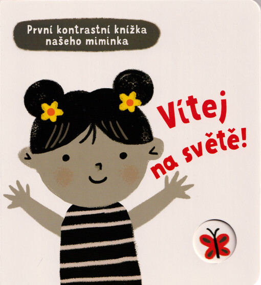 Vítej na světě! : první kontrastní knížka našeho miminka