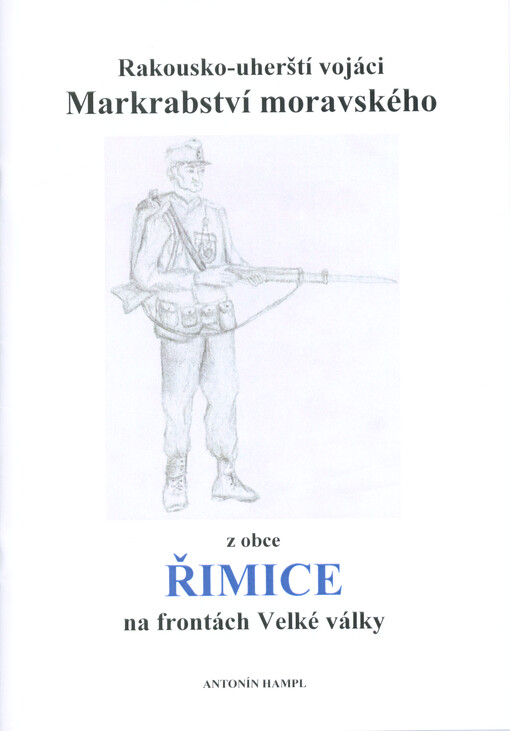 Rakousko-uherští vojáci Markrabství moravského z obce Řimice na frontách Velké války